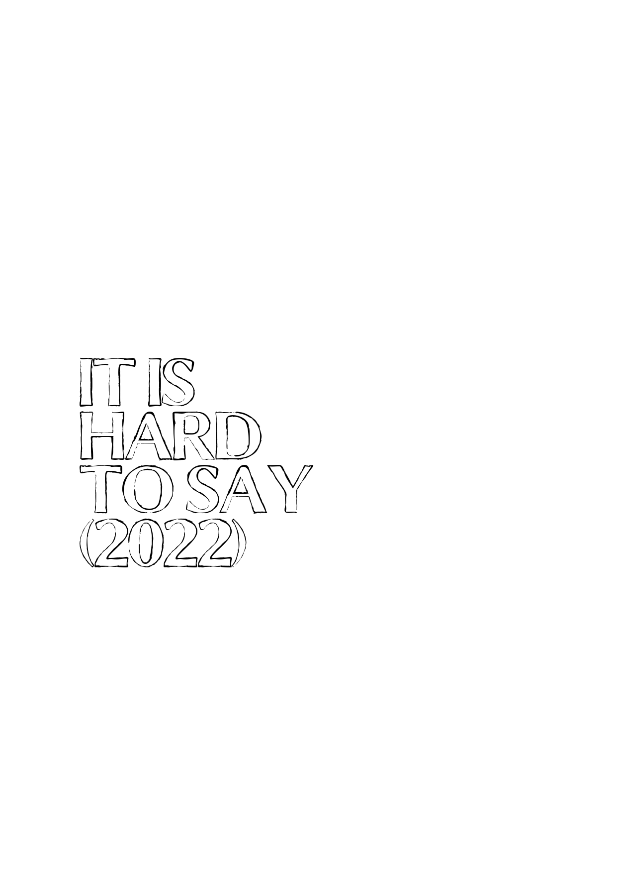 It is Hard to Say(2022)
